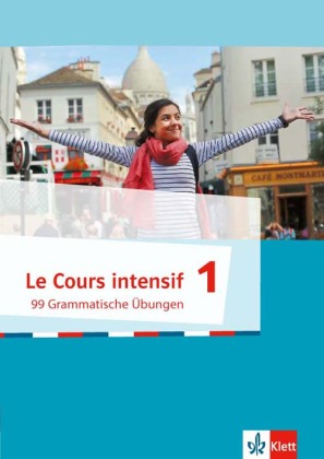 Le Cours intensif, Ausgabe 2016 - 99 Grammatische Übungen. Bd.1