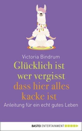 Glücklich ist, wer vergisst, dass hier alles kacke ist