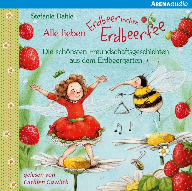 Alle lieben Erdbeerinchen Erdbeerfee - Die schönsten Freundschaftsgeschichten aus dem Erdbeergarten, 1 Audio-CD, 1 Audio-CD main product photo