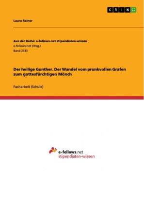 Der heilige Gunther. Der Wandel vom prunkvollen Grafen zum gottesfürchtigen Mönch