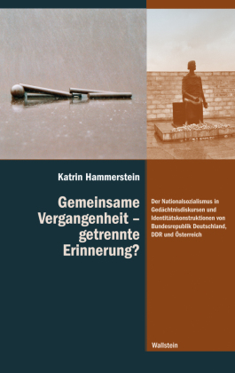 Gemeinsame Vergangenheit - getrennte Erinnerung?
