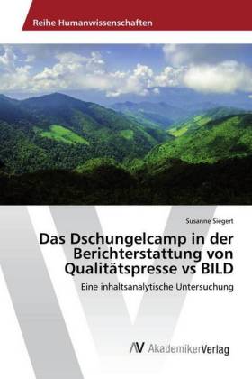 Das Dschungelcamp in der Berichterstattung von Qualitätspress...