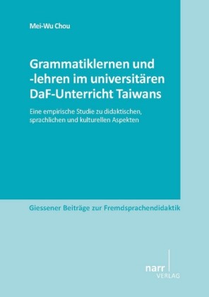 Grammatiklernen und -lehren im universitären DaF-Unterricht Taiwans