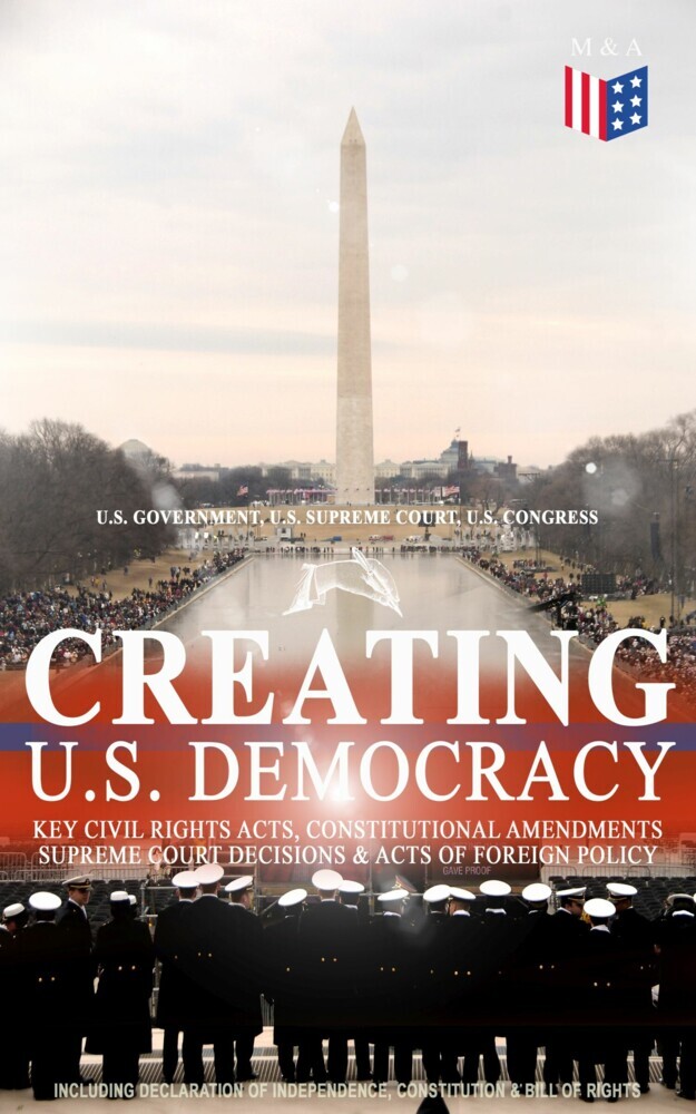 Creating U.S. Democracy: Key Civil Rights Acts, Constitutional Amendments, Supreme Court Decisions & Acts of Foreign Policy (Including Declaration of Independence, Constitution & Bill of Rights) main product photo