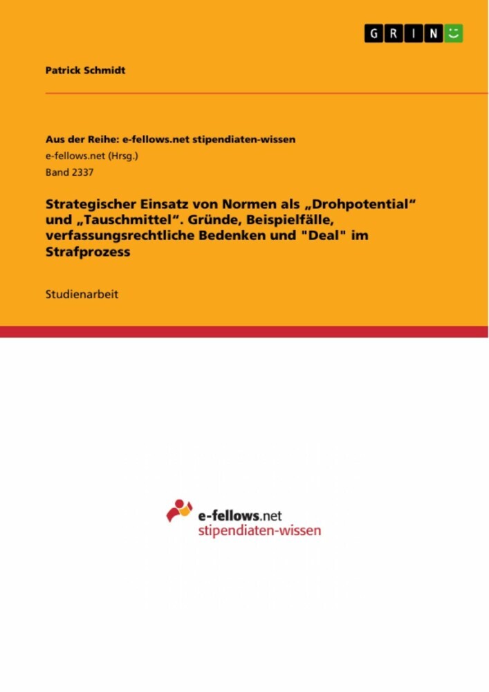 Strategischer Einsatz von Normen als 'Drohpotential' und 'Tauschmittel'. Gründe, Beispielfälle, verfassungsrechtliche Bedenken und 'Deal' im Strafprozess main product photo