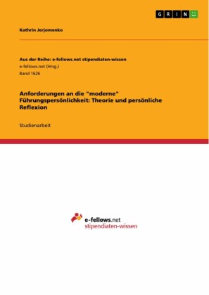 Anforderungen an die 'moderne' Führungspersönlichkeit: Theorie und persönliche Reflexion