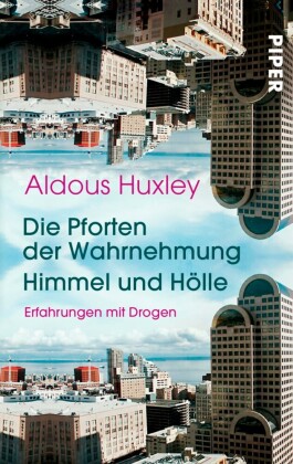 Die Pforten der Wahrnehmung - Himmel und Hölle