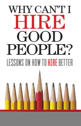 Why Can't I Hire Good People?