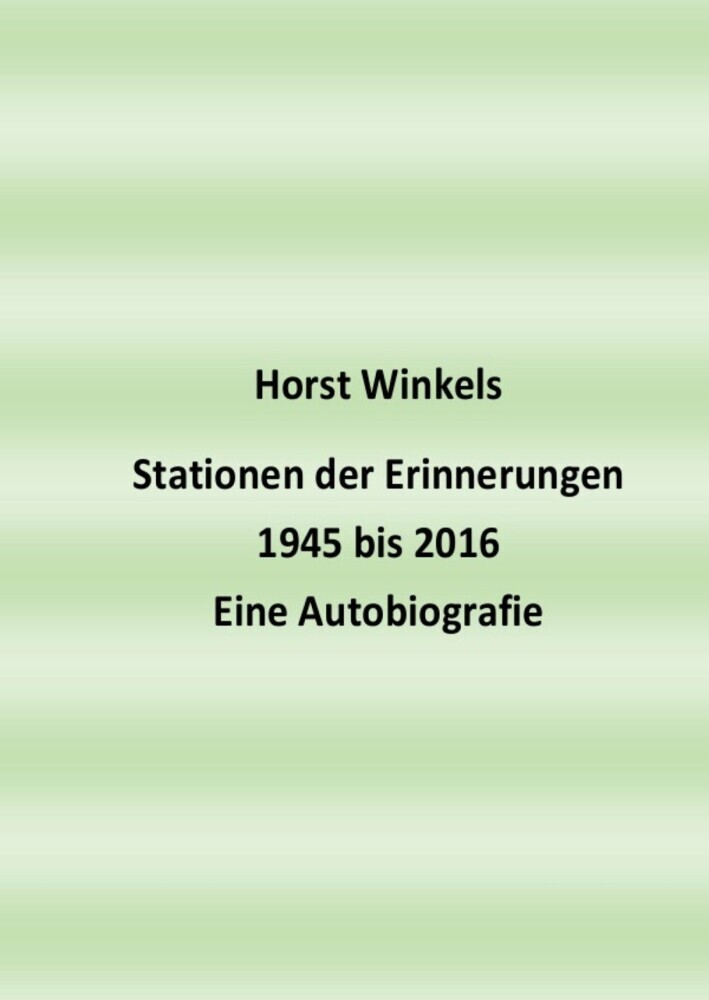Stationen der Erinnerungen 1945 bis 2016 - Eine Autobiografie main product photo