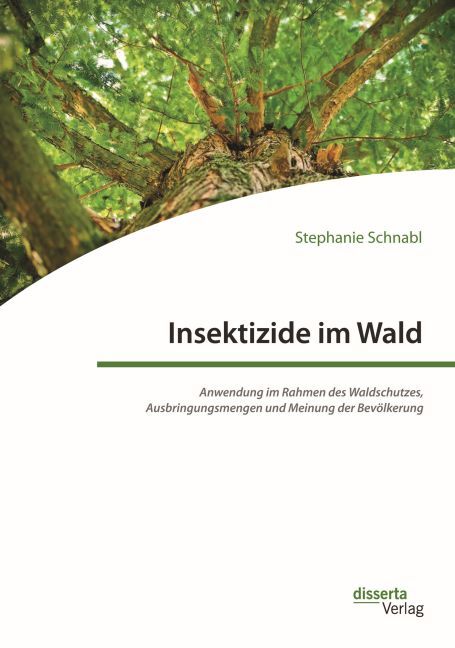 Insektizide im Wald. Anwendung im Rahmen des Waldschutzes, Ausbringungsmengen und Meinung der Bevölkerung main product photo
