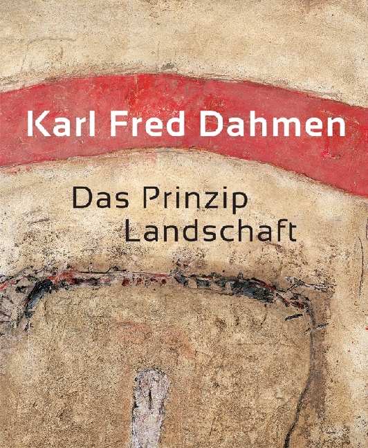 Karl Fred Dahmen. Das Prinzip Landschaft main product photo