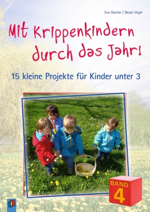 Mit Krippenkindern durch das Jahr! - Band 4. Bd.4