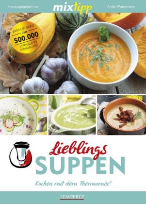 mixtipp Lieblings-Suppen: Kochen mit dem Thermomix