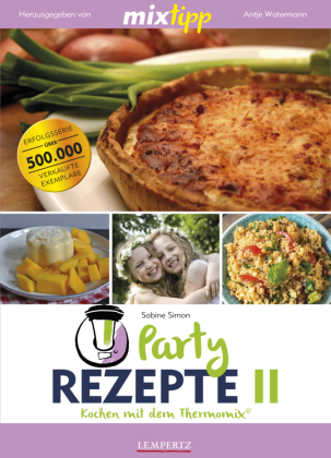 mixtipp Partyrezepte II : Kochen mit dem Thermomix. Bd.2