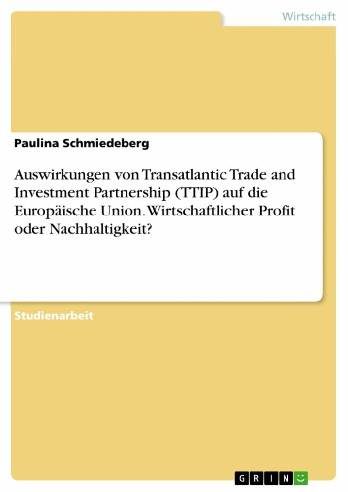 Auswirkungen von Transatlantic Trade and Investment Partnership (TTIP) auf die Europäische Union. Wirtschaftlicher Profit oder Nachhaltigkeit? main product photo