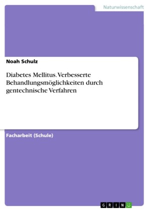 Diabetes Mellitus. Verbesserte Behandlungsmöglichkeiten durch gentechnische Verfahren