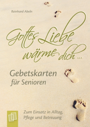 "Gottes Liebe wärme dich ..." - Gebetskarten für Senioren (Kartenspiel)