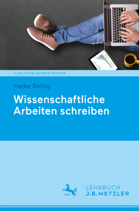 Schlüsselkompetenzen: Wissenschaftliche Arbeiten schreiben