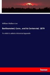 Barkhamsted, Conn., and its Centennial, 1879
