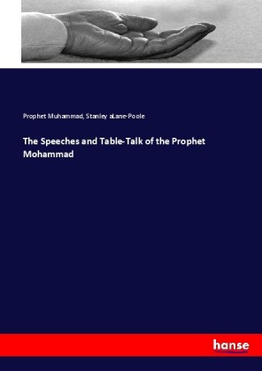 The Speeches and Table-Talk of the Prophet Mohammad