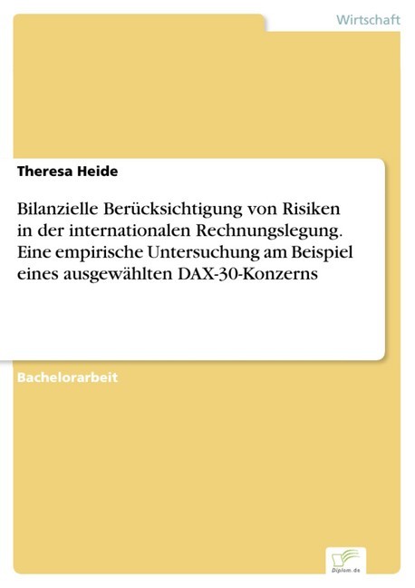 Bilanzielle Berücksichtigung von Risiken in der internationalen Rechnungslegung. Eine empirische Untersuchung am Beispiel eines ausgewählten DAX-30-Konzerns main product photo