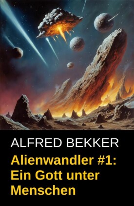 Alienwandler #1: Ein Gott unter Menschen
