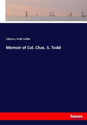 Memoir of Col. Chas. S. Todd