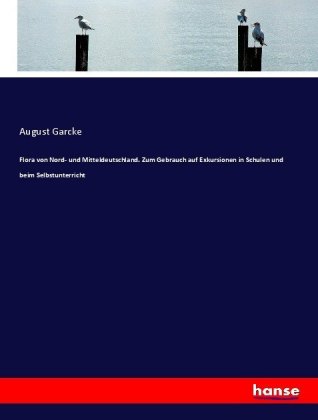 Flora von Nord- und Mitteldeutschland. Zum Gebrauch auf Exkurs...