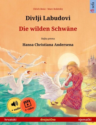 Divlji Labudovi - Die wilden Schwäne (hrvatski - njema?ki)