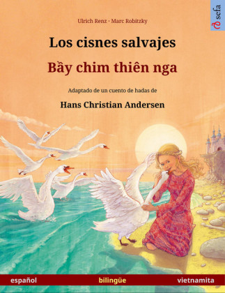 Los cisnes salvajes - B?y chim thiên nga. Libro bilingüe ilustrado basado en un cuento de hadas de Hans Christian Andersen (español - vietnamita)