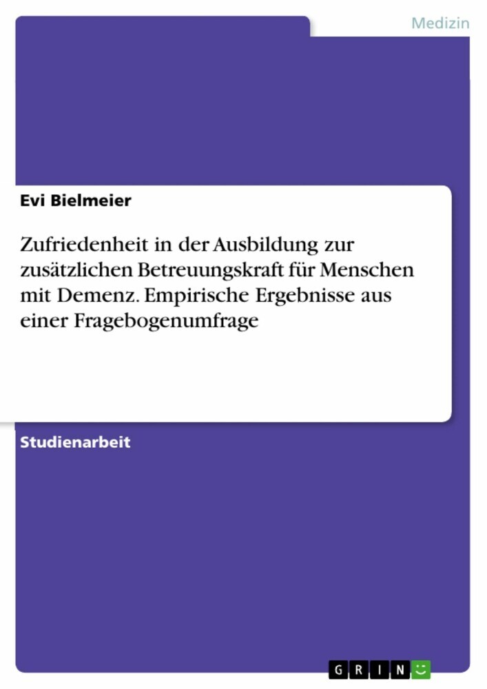 Zufriedenheit in der Ausbildung zur zusätzlichen Betreuungskraft für Menschen mit Demenz. Empirische Ergebnisse aus einer Fragebogenumfrage main product photo