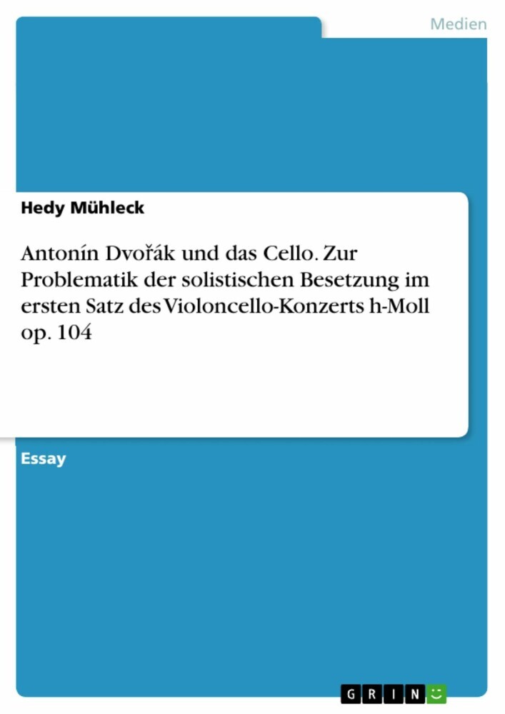 Antonín Dvo?ák und das Cello. Zur Problematik der solistischen Besetzung im ersten Satz des Violoncello-Konzerts h-Moll op. 104 main product photo