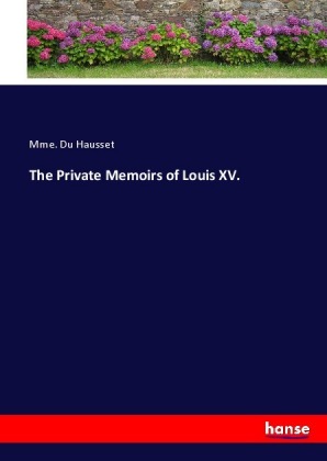 The Private Memoirs of Louis XV.