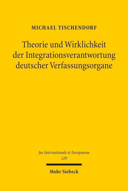 Theorie und Wirklichkeit der Integrationsverantwortung deutscher Verfassungsorgane main product photo