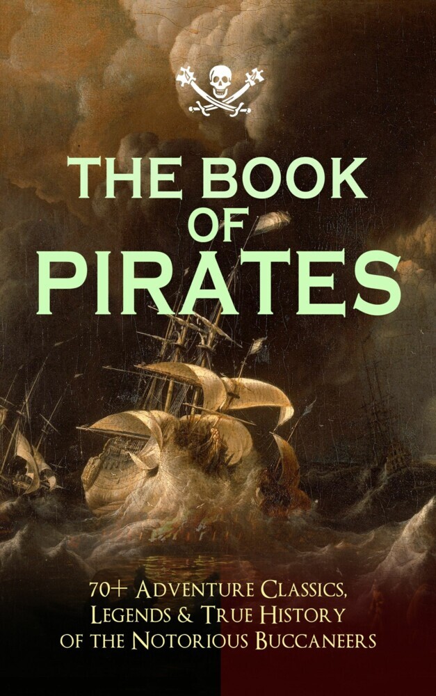 THE BOOK OF PIRATES: 70+ Adventure Classics, Legends & True History of the Notorious Buccaneers main product photo