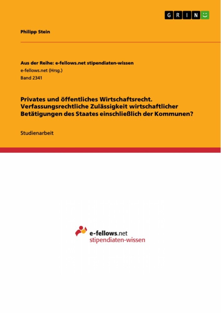 Privates und öffentliches Wirtschaftsrecht. Verfassungsrechtliche Zulässigkeit wirtschaftlicher Betätigungen des Staates einschließlich der Kommunen? main product photo