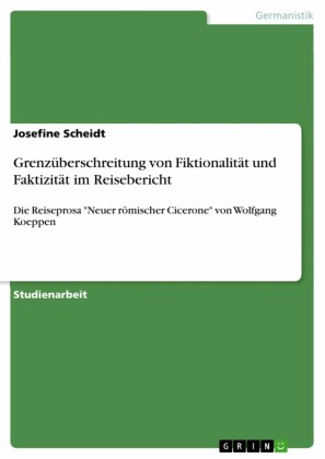 Grenzüberschreitung von Fiktionalität und Faktizität im Reisebericht
