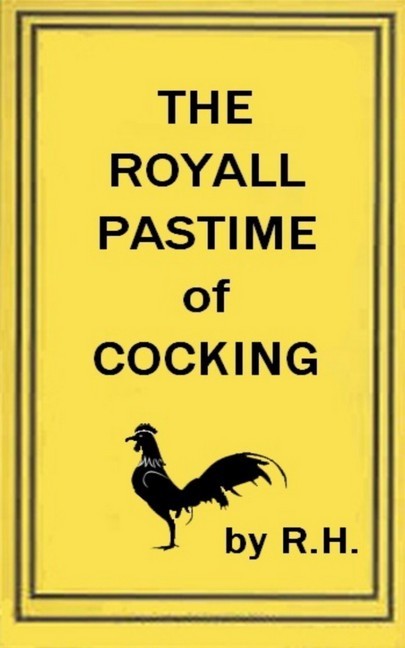 The Royal Pastime of Cock-fighting - The art ighting, and curing cocks of the game main product photo