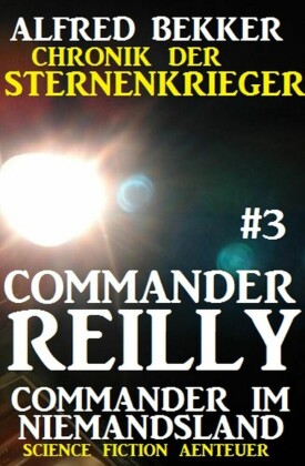 Commander Reilly #3 - Commander im Niemandsland: Chronik der Sternenkrieger