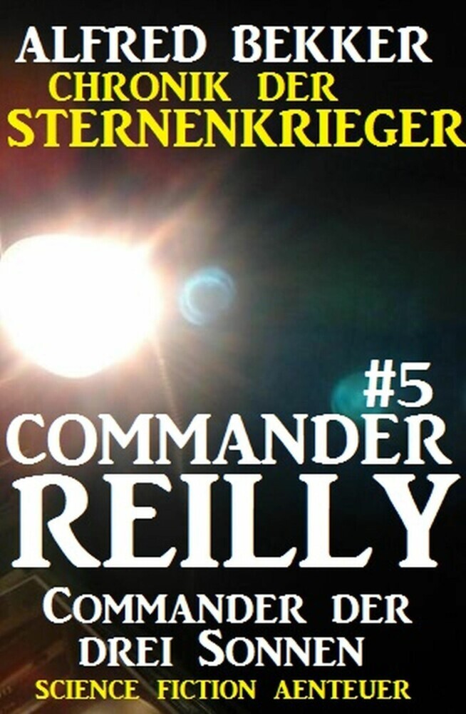 Commander Reilly #5: Commander der drei Sonnen: Chronik der Sternenkrieger main product photo