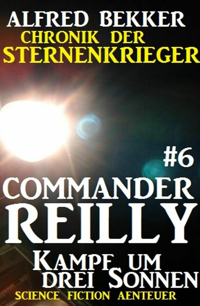 Commander Reilly #6: Kampf um drei Sonnen: Chronik der Sternenkrieger main product photo