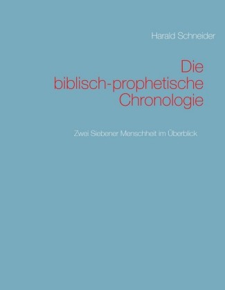 Die biblisch-prophetische Chronologie