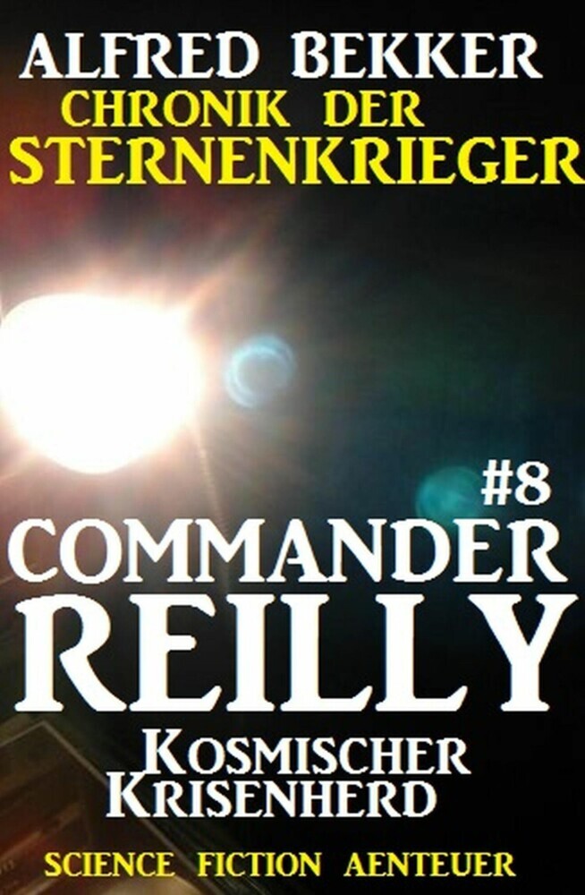 Commander Reilly #8: Kosmischer Krisenherd: Chronik der Sternenkrieger main product photo