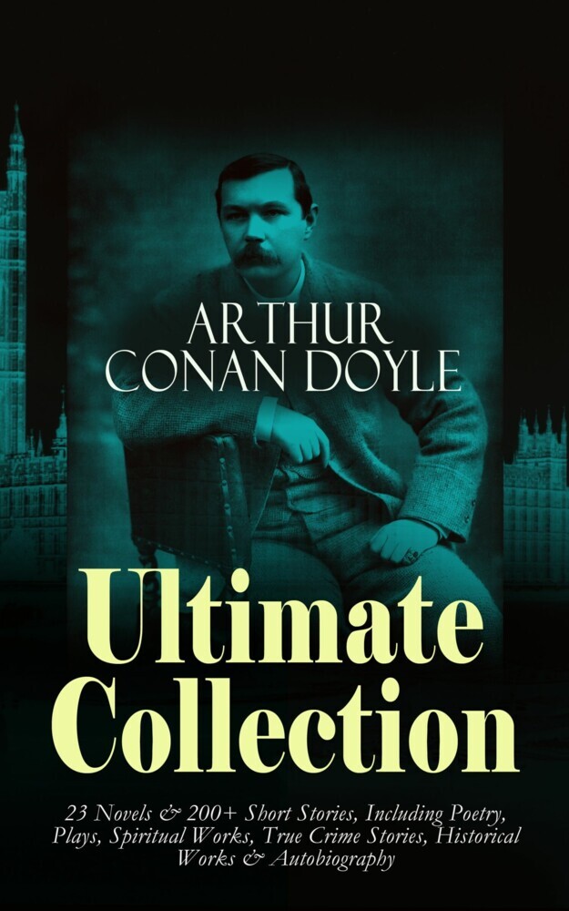 ARTHUR CONAN DOYLE Ultimate Collection: 23 Novels & 200+ Short Stories main product photo