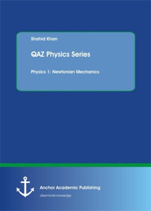 QAZ Physics Series. Physics 1: Newtonian Mechanics