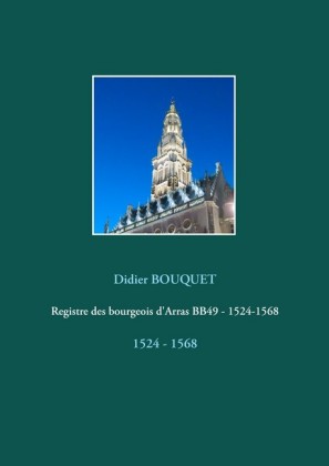 Registre des bourgeois d&apos;Arras BB49 - 1524-1568