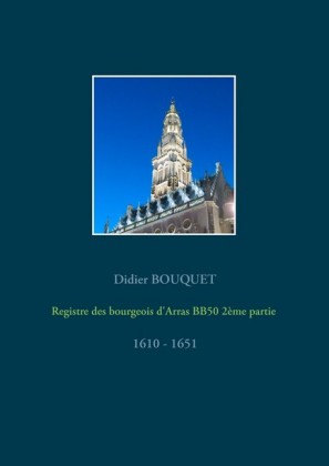 Registre des bourgeois d&apos;Arras BB50 2ème partie - 1610-1651