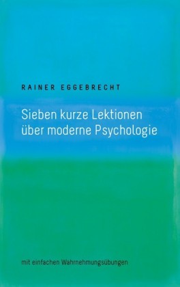 Sieben kurze Lektionen über moderne Psychologie