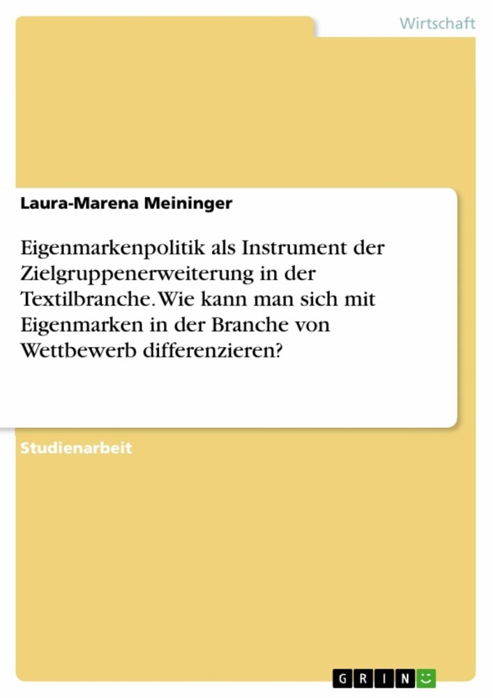 Eigenmarkenpolitik als Instrument der Zielgruppenerweiterung in der Textilbranche. Wie kann man sich mit Eigenmarken in der Branche von Wettbewerb differenzieren? main product photo
