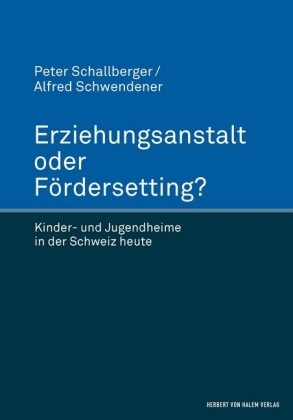Erziehungsanstalt oder Fördersetting?